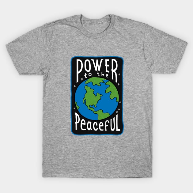 Power To The Peaceful T-Shirt by steveskelton